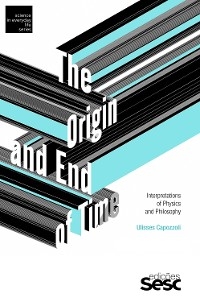 The origin and end of time - Ulisses Capozzoli