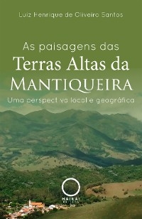 As paisagens das Terras Altas da Mantiqueira - Luiz Henrique de Oliveira Santos