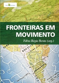 Fronteiras em movimento - Fábio Régio Bento