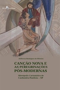 Canção nova e as peregrinações pós-modernas - Jefferson Rodrigues de Oliveira