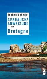 Gebrauchsanweisung für die Bretagne - Jochen Schmidt