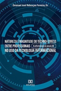 Natureza e magnitude do techno-stress entre profissionais no uso da tecnologia informacional - Emanuel José Rebouças Ferreira