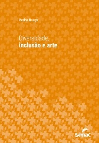 Diversidade, inclusão e arte - Pedro Braga