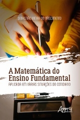 A Matemática do Ensino Fundamental Aplicada em Várias Situações do Cotidiano - Sebastião Vieira do Nascimento