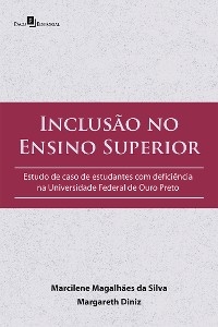 Inclusão no Ensino Superior - Marcilene Magalhães da Silva, Margareth Diniz