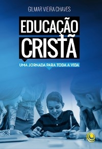 Educação cristã - Gilmar Chaves