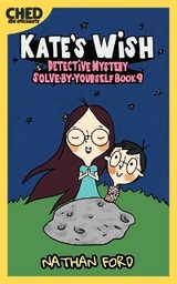 Kate’s Wish (Detective Mystery Solve-By-Yourself Book 9)(Full Length Chapter Books for Kids Ages 6-12) (Includes Children Educational Worksheets) - Nathan Ford