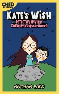 Kate’s Wish (Detective Mystery Solve-By-Yourself Book 9)(Full Length Chapter Books for Kids Ages 6-12) (Includes Children Educational Worksheets) - Nathan Ford