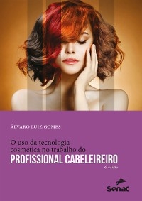 O uso da tecnologia cosmética no trabalho do profissional cabeleireiro - Álvaro Luiz Gomes