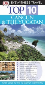 DK Eyewitness Top 10 Travel Guide: Cancun & Yucatan - Rider, Nick