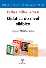 Didática do nível silábico (Vol. 2 Didática da alfabetização) - Esther Pillar Grossi