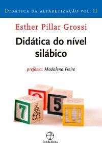 Didática do nível silábico (Vol. 2 Didática da alfabetização) - Esther Pillar Grossi