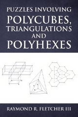 Puzzles Involving Polycubes, Triangulations and Polyhexes -  Raymond R. Fletcher