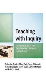 Teaching with Inquiry -  Sherri Duan,  Mary Eads,  Richard Lasselle,  Daniel Mattoon,  Sean O'Connell,  Patti Rand,  Catherine Snyder