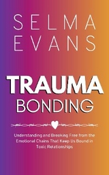 Trauma Bonding -  Selma Evans