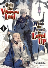 Only the Villainous Lord Wields the Power to Level Up: Volume 1 -  Waruiotoko