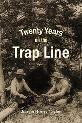 Twenty Years  on the  Trap Line - Joseph Henry Taylor