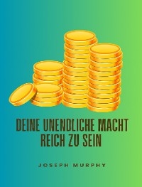 Deine unendliche macht, reich zu sein - Joseph Murphy