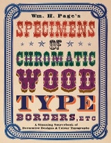 Wm. H. Page's Specimens of Chromatic Wood Type, Borders, Etc. -  William H. Page