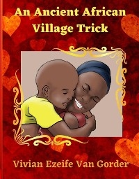 An Ancient African Village Trick - Vivian Van Gorder