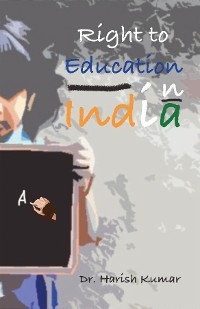 Right to Education in India -  Dr. Harish Kumar