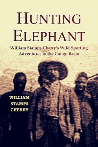 Hunting the Elephant - William Stamps Cherry