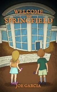 Welcome to Springfield (a hilarious suspense full-length chapter books for kids)(Full Length Chapter Books for Kids Ages 6-12) - Joe Garcia