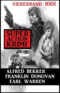 Super Action Krimi Viererband 1001 - Alfred Bekker, Earl Warren, Franklin Donovan