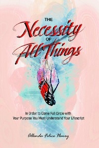 The Necessity of All Things - Allenda Felice Henry