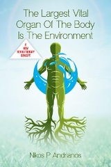 Largest Vital Organ of the Body is the Environment -  Nikos P. Andrianos