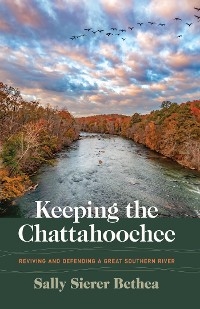 Keeping the Chattahoochee -  Sally Sierer Bethea