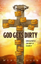 God Gets Dirty -  Wendy Cohen