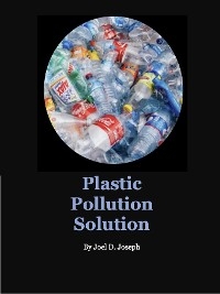 Plastic Pollution Solution - Joel Joseph