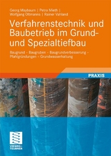 Verfahrenstechnik und Baubetrieb im Grund- und Spezialtiefbau - Georg Maybaum, Petra Mieth, Wolfgang Oltmanns, Rainer Vahland