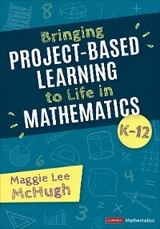 Bringing Project-Based Learning to Life in Mathematics, K-12 - Maggie Lee McHugh