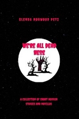 We're All Dead Here -  Glenda Norwood-Petz