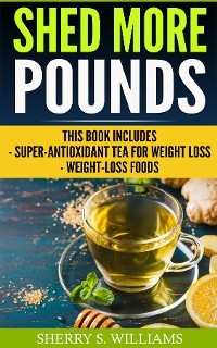 Shed More Pounds -  Sherry S Williams