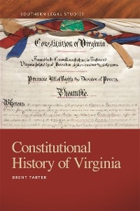 Constitutional History of Virginia -  Brent Tarter