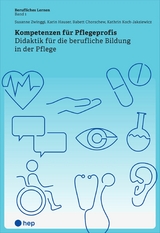 Kompetenzen für Pflegeprofis (E-Book) -  Susanne Zwinggi,  Kathrin Koch-Jaksiewicz,  Babett Chorschew