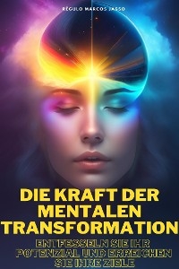 Die Kraft Der Mentalen Transformation - Régulo Marcos Jasso