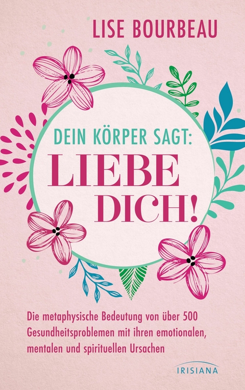 Dein Körper sagt: »Liebe dich!« - Lise Bourbeau