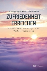 Zufriedenheit erreichen - Wolfgang-Rainer Kohlhaus