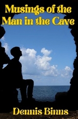 Musings of the Man in the Cave -  Dennis Binns