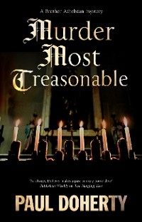 Murder Most Treasonable -  Paul Doherty