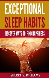 Exceptional Sleep Habits -  Sherry S Williams