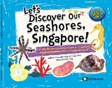 LET'S DISCOVER OUR SEASHORES, SINGAPORE! - Loke Ming Chou, Diana Chou, Eliz Ong