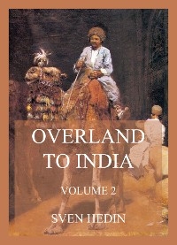 Overland to India, Volume  2 - Dr. Sven Hedin