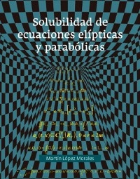 Solubilidad de ecuaciones elípticas y parabólicas - Martín López Morales