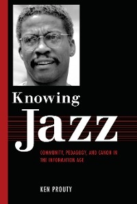 Knowing Jazz -  Ken Prouty