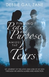 Finding Peace and Purpose Amidst the Tears - Debbie Gail Zane